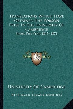 portada translations which have obtained the porson prize in the unitranslations which have obtained the porson prize in the university of cambridge versity o (in English)
