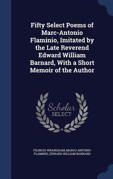 portada Fifty Select Poems of Marc-Antonio Flaminio, Imitated by the Late Reverend Edward William Barnard, With a Short Memoir of the Author