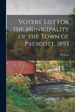 portada Voters' List for the Municipality of the Town of Prescott, 1893 [microform]