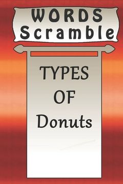 portada word scramble TYPES OF Donuts games brain: Word scramble game is one of the fun word search games for kids to play at your next cool kids party (en Inglés)