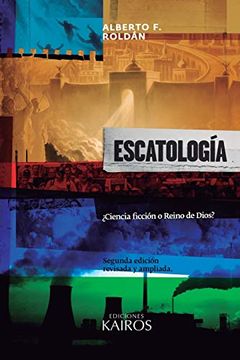 portada Escatología: Ciencia Ficción o Reino de Dios? Segunda Edición Ampliada. (in Spanish)