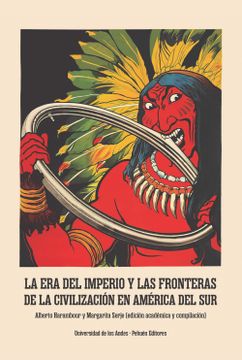 portada La era del Imperio y las Fronteras de la Civilización en América del sur (in Spanish)