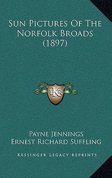 portada sun pictures of the norfolk broads (1897) (en Inglés)