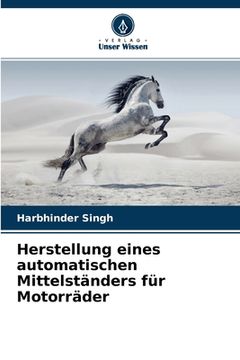 portada Herstellung eines automatischen Mittelständers für Motorräder (in German)