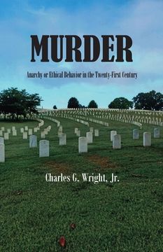 portada Murder: Anarchy or Ethical Behavior in the Twenty-First Century (en Inglés)