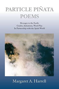 portada Particle Pinata Poetry: Messages to the Earth: Guides, Initiations, Word Play In Partnership with the Spirit World