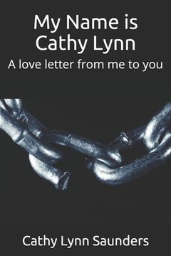 portada My Name is Cathy Lynn: A love letter from me to you (en Inglés)