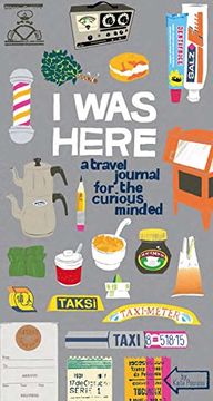 portada i was here,a travel journal for the curious minded (en Inglés)