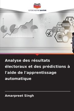 portada Analyse des résultats électoraux et des prédictions à l'aide de l'apprentissage automatique (en Francés)
