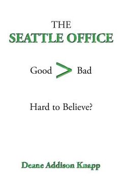portada The Seattle Office: Good>Bad Hard to Believe? (en Inglés)