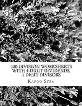 portada 500 Division Worksheets with 4-Digit Dividends, 4-Digit Divisors: Math Practice Workbook (500 Days Math Division Series) (Volume 13)