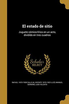 portada El Estado de Sitio: Juguete Cómico-Lírico en un Acto, Dividido en Tres Cuadros (in Spanish)