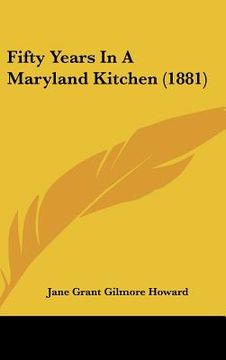 portada fifty years in a maryland kitchen (1881) (en Inglés)