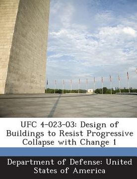 portada Ufc 4-023-03: Design of Buildings to Resist Progressive Collapse with Change 1