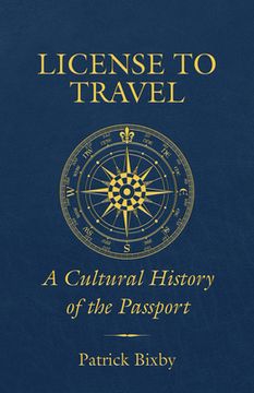 portada License to Travel: A Cultural History of the Passport (in English)