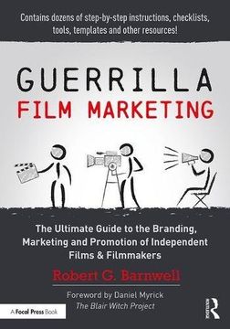 portada Guerrilla Film Marketing: The Ultimate Guide to the Branding, Marketing and Promotion of Independent Films & Filmmakers 
