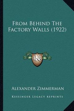 portada from behind the factory walls (1922) from behind the factory walls (1922) (en Inglés)