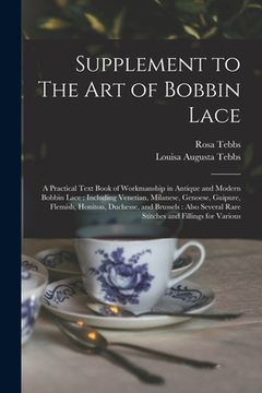 portada Supplement to The art of Bobbin Lace: A Practical Text Book of Workmanship in Antique and Modern Bobbin Lace: Including Venetian, Milanese, Genoese, G (in English)