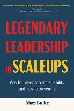 portada Legendary Leadership in Scaleups: Why founders become a liability and how to prevent it (en Inglés)