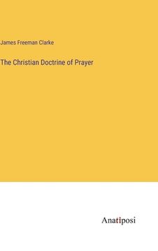 portada The Christian Doctrine of Prayer (en Inglés)