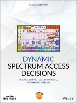 portada Dynamic Spectrum Access Decisions: Local, Distributed, Centralized and Hybrid Designs 