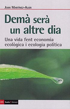 portada Demà Serà un Altre Dia: Una Vida Fent Economia Ecoògica i Ecologia Política: 495 (Antrazyt) (in Catalá)
