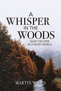 portada A Whisper in the Woods: Quiet Escapes in a Noisy World (en Inglés)
