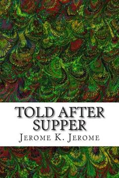 portada Told After Supper: (Jerome K. Jerome Classics Collection)
