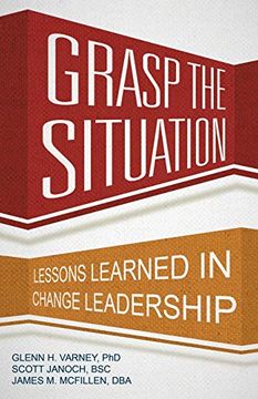 portada Grasp the Situation: Lessons Learned in Change Leadership (in English)