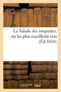 portada La Salade Des Iniquistes, Ou Les Plus Excellens Vers Que Ces Messieurs Les Rappellez Ont Approprie (Litterature) (French Edition)
