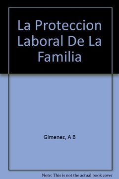 portada La Proteccion Laboral de la Familia (in Spanish)