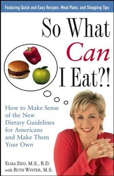 portada So What Can I Eat!: How to Make Sense of the New Dietary Guidelines for Americans and Make Them Your Own (en Inglés)