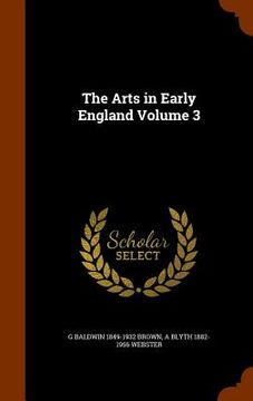 portada The Arts in Early England Volume 3 (en Inglés)