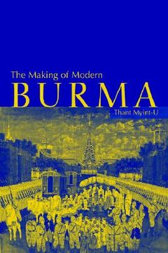 portada The Making of Modern Burma (en Inglés)