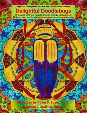 portada Delightful Doodlebugs: Big Kids Coloring Book: Fantastic Flora & Fauna - Volume Four - Delightful Doodlebugs (en Inglés)