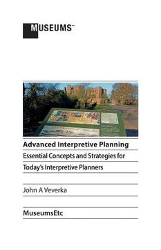 portada Advanced Interpretive Planning: Essential Concepts and Strategies for Today's Interpretive Planners