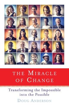 portada The Miracle of Change: Transforming the Impossible Into the Possible (en Inglés)