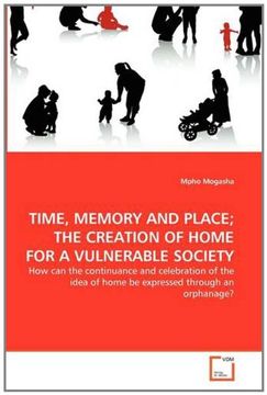 portada time, memory and place; the creation of home for a vulnerable society (en Inglés)