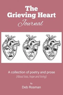 portada The Grieving Heart Journal: A Collection of Poetry and Prose (en Inglés)