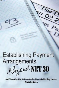 portada Establishing Payment Arrangements: Beyond Net 30: The Collecting Money Series