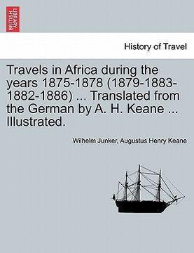 portada travels in africa during the years 1875-1878 (1879-1883-1882-1886) ... translated from the german by a. h. keane ... illustrated. (en Inglés)