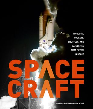 portada Spacecraft: 100 Iconic Rockets, Shuttles, and Satellites That put us in Space 