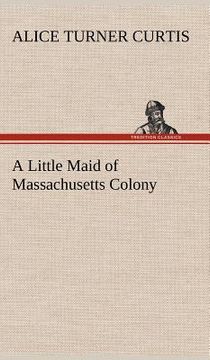 portada a little maid of massachusetts colony (en Inglés)