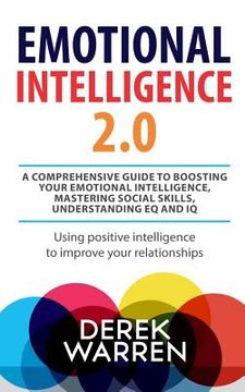 portada Emotional Intelligence 2.0: A comprehensive Guide to Boosting your Emotional Intelligence, Mastering social skills, Understanding EQ and IQ [Using (en Inglés)
