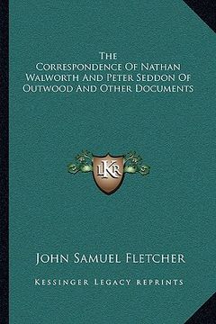 portada the correspondence of nathan walworth and peter seddon of outwood and other documents (en Inglés)
