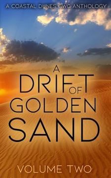 portada A Drift of Golden Sand: A Coastal Dunes Cwc Anthology (en Inglés)