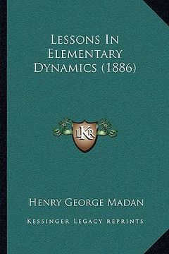 portada lessons in elementary dynamics (1886) (en Inglés)
