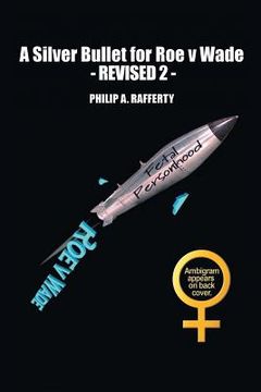 portada A Silver Bullet for Roe v. Wade-Revised 2