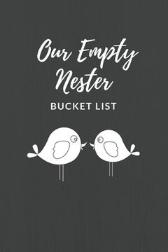portada Our Empty Nester Bucket List: Empty Nesters Book to Plan and Record their Bucket List in the Next Chapter of Life