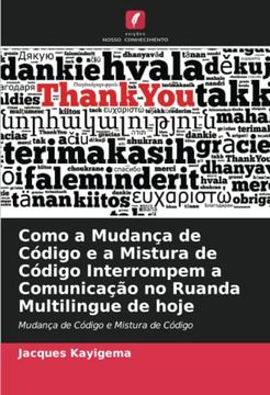 portada Como a Mudança de Código e a Mistura de Código Interrompem a Comunicação no Ruanda Multilingue de Hoje: Mudança de Código e Mistura de Código